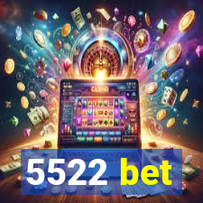 5522 bet